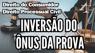 Inversão do Ônus da Prova - Direito do Consumidor