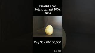 Proving A potato can get 100k subs||#like #potato #subscribe