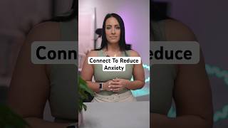 Connect To Reduce Anxiety