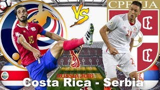 COSTA RICA vs SERBIA Lineup Preview Prediction FIFA World Cup 2018, 17 June HD