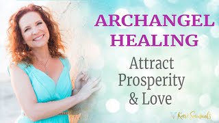 Archangel Healing for Prosperity and Love