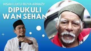 Kisah Lucu Buya Arrazy Hasyim Dipukuli Wan Sehan