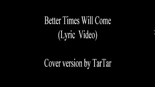 Better Times Will Come (Lyric Video)