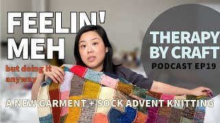 Feelin' Meh + Advent Sock Knitting | Podcast Ep. 19