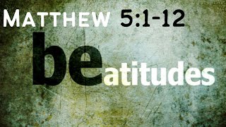 "Be Attitudes," Beatitudes, Matthew 5:1-12 (Recorded January 21 2023   HD 1080p)