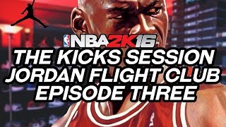 NBA 2K16 | KICKS SESSION EP.4 | FLIGHT CLUB | RAPTOR 7S, 12 PLAYOFFS AND MORE