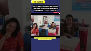 Guru SMPN 15 Medan Menangis Viral di Media Sosial, Keluhkan Perlakuan Kepala Sekolah #thenewslkn