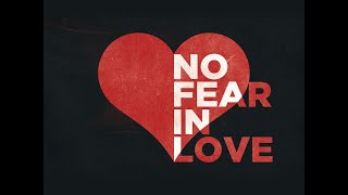 How To Love Without Fear