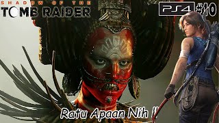 Ratu Yang Sangat Mengerikan !! - Shadow Of The Tomb Raider Part10