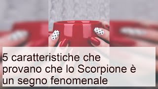 5 caratteristiche che provano che lo Scorpione è un segno fenomenale