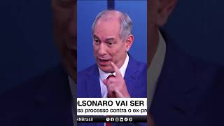 Ciro entende que Bolsonaro será preso