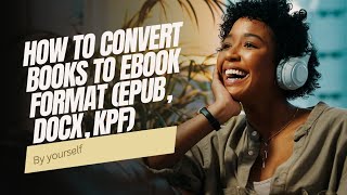 How to Convert Books to Ebook Format | EPUB, DOCX, KPF Tutorial"