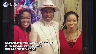 EXPENSIVE MISTAKES PASTORS WIFE MAKE, OYAKHILOME RELATE TO DIVORCE