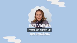 Dumnezeu Își cheamă fiicele să avanseze Împărăția Lui în România!