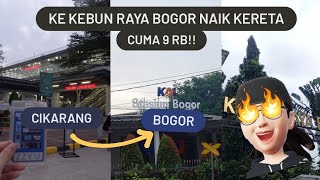 CARA KE KEBUN RAYA BOGOR NAIK KERETA DARI STASIUN CIKARANG CUMA 9 RIBU