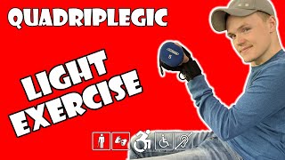 Lightweight Exercise - Wheelchair Workout | Quadriplegic (C5,C6,C7)