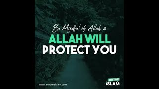 Be mindful of Allah & Allah will protect you - Hadith 19, 40 Hadith an-Nawawi