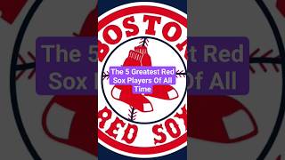 The 5 Greatest Red Sox Players Of All Time #shorts #mlb #redsox