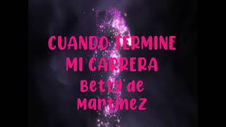 cuando termine mi carrera- Pista  -Letra  -Betty Martínez