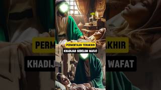 Permintaan Terakhir Khadijah Sebelum Wafat