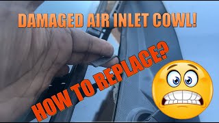 Air Inlet Cowl Replacement