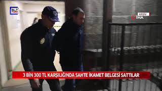 3 BİN 300 TL KARŞILIĞINDA SAHTE İKAMET BELGESİ SATTILAR