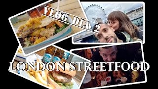 LONDON STREETFOOD VLOG | Día 2