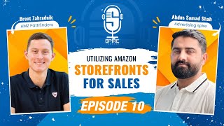 Spire Podcast EP10 | Utilizing Amazon Storefront for Sales | Brent Zahradnik x Abdus Samad Shah