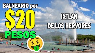 Ixtlan de los hervores | Balneario por 20 pesos