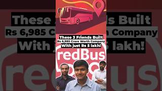 These 3 Friends Built Rs 6,985 Crore Worth Company With just Rs 5 lakh!#StartupStory #Redbus