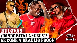 BULOVAS LE ENTRA CON TO A BRAULIO FOGON ¿Y LA URUS? #elbarriourbano