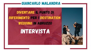 Diventare il PUNTO DI RIFERIMENTO per il Destination wedding in ABRUZZO: Giancarlo Malandra