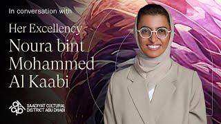 Her Excellency Noura Al Kaabi on the importance of the arts | Saadiyat Cultural District Abu Dhabi