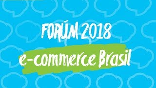 EVENTO FÓRUM E-COMMERCE BRASIL 2018