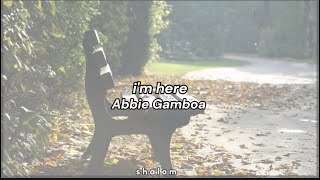 i'm here - Abbie Gamboa (lyric video)