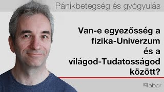 Van-e egyezősség a fizika-Univerzum és a világod-Tudatosságod között?