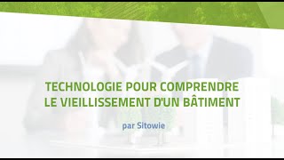 Technologie pour comprendre le vieillissement d'un bâtiment