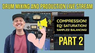 Drum Mixing and Production Live Stream - Part 2