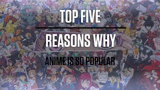 Top 5 Reasons Why Anime is so Popular in America! | Top Five