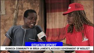 IDUMOZA COMMUNITY IN IRRUA  LAMENTS,ACCUSES GOVERNMENT OF NEGLECT...