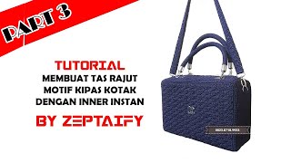 Tutorial Membuat Tas Rajut Kotak Dengan Inner Instan By Zeptaify Part 3