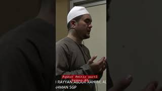 #qunut #witir part 2 #Rayyan abdur Rahiim Al Hafizh @MasjidArRahmanSGP #shorts