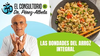 Las bondades del arroz integral👨‍⚕🥗🏃‍♀ | #ElConsultorioDelDrPérezAlbela