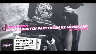 DJ BREAKDUTCH PARTYKEUN V2 MENGKANE FYP VINKY YETE