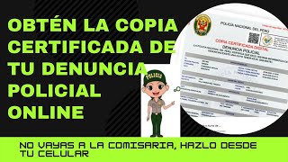 Cómo obtener la COPIA CERTIFICADA DE UNA DENUNCIA POLICIAL online