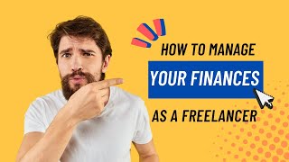 How to Manage Your Finances as a Freelancer