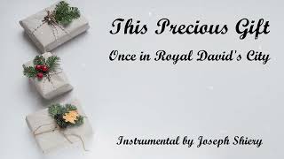 This Precious Gift - Once in Royal David's City (Instrumental)