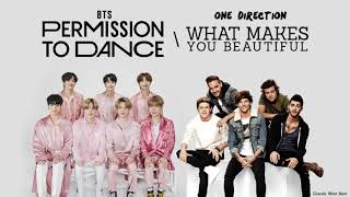 BTS & One Direction - What Makes You Dance (Permission To Dance/What Makes You Beautiful Mashup)