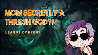 MOM'S SECRETLY A THRESH GOD?!?!?! | League of Legends