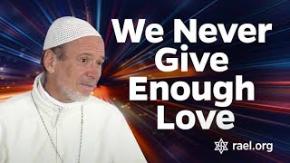 Maitreya Rael: We Never Give Enough Love (69-03-08)